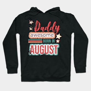Daddy awesome born in August birthday quotes Hoodie